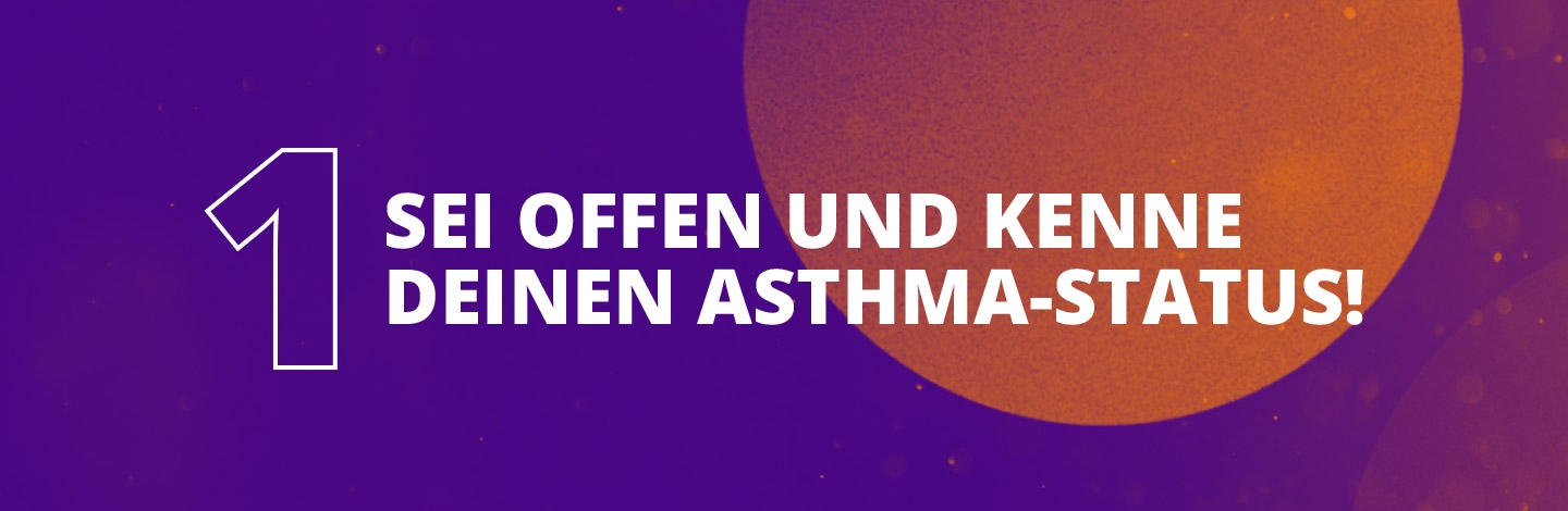 Sei offen und kenne Deinen Asthma-Status